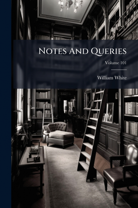 Notes And Queries; Volume 101