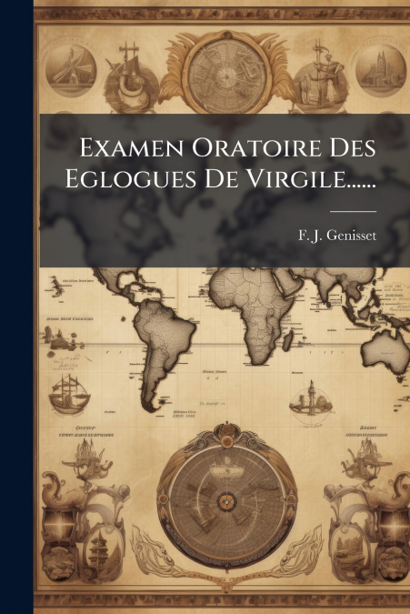 Examen Oratoire Des Eglogues De Virgile......