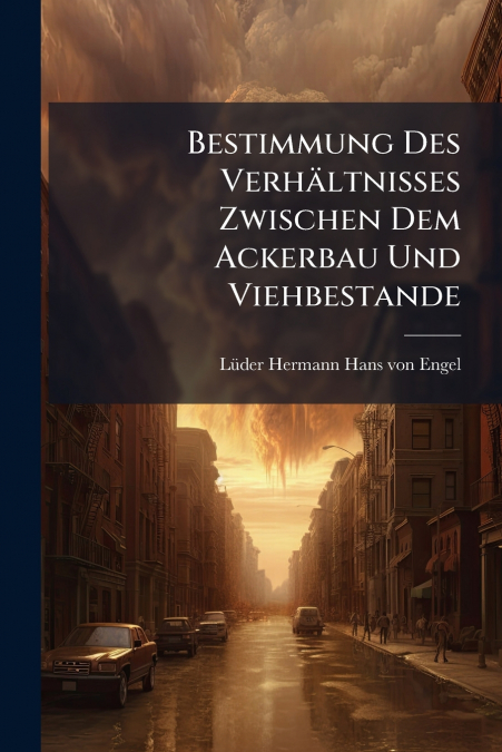Bestimmung Des Verhältnisses Zwischen Dem Ackerbau Und Viehbestande