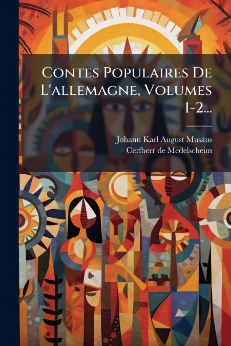 Contes Populaires De L’allemagne, Volumes 1-2...