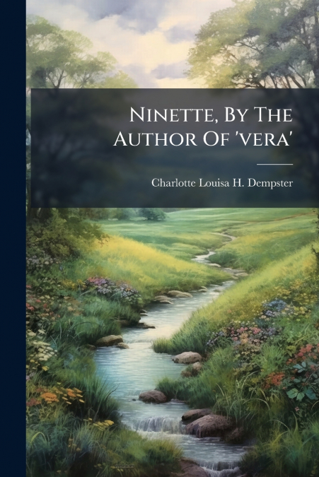Ninette, By The Author Of ’vera’