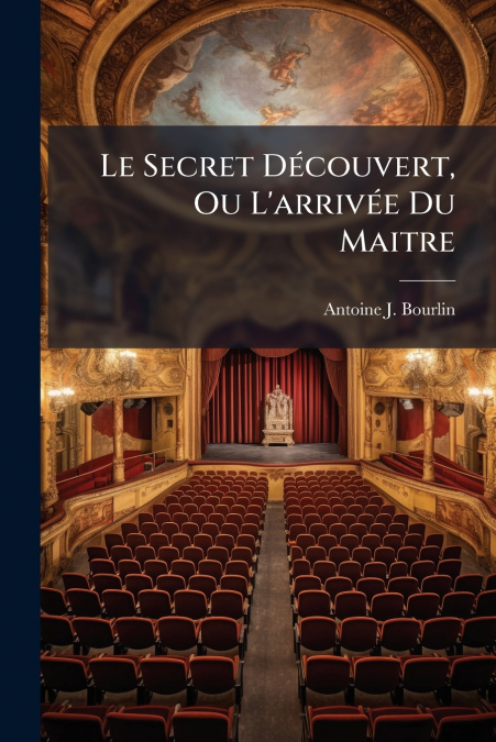 Le Secret Découvert, Ou L’arrivée Du Maitre