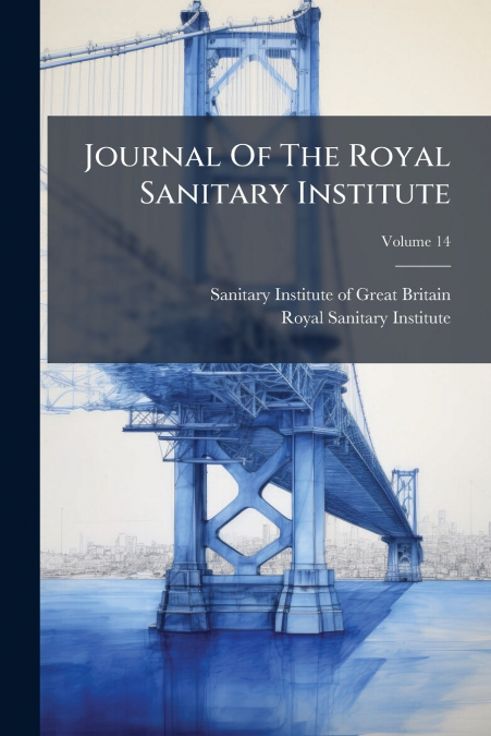 Journal Of The Royal Sanitary Institute; Volume 14