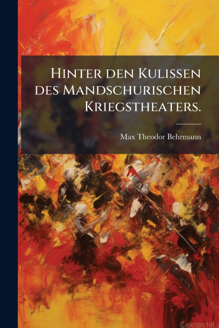 Hinter den Kulissen des Mandschurischen Kriegstheaters.