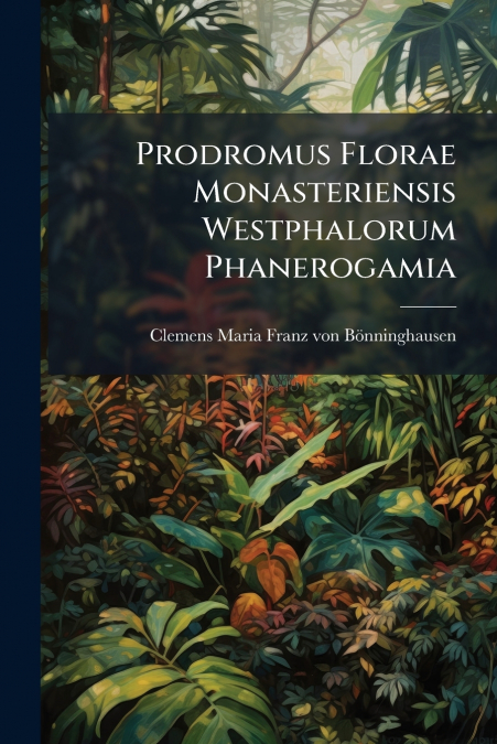Prodromus Florae Monasteriensis Westphalorum Phanerogamia