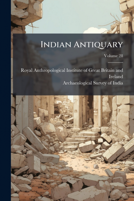 Indian Antiquary; Volume 28