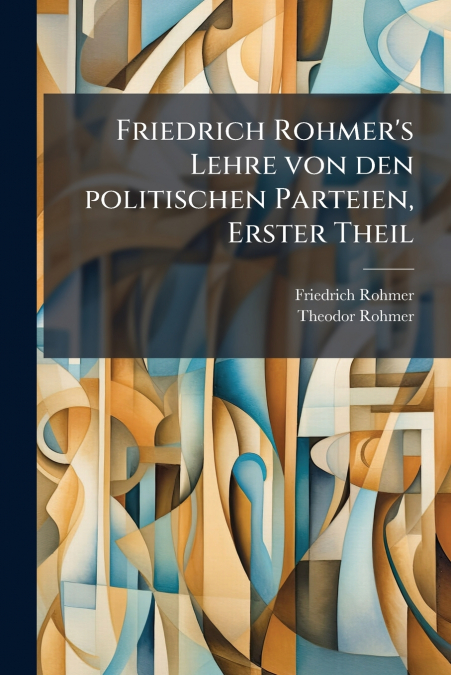 Friedrich Rohmer’s Lehre von den politischen Parteien, Erster Theil