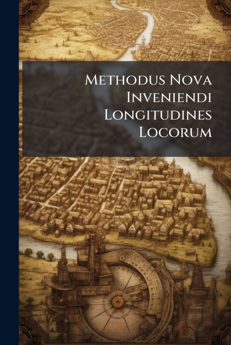 Methodus Nova Inveniendi Longitudines Locorum