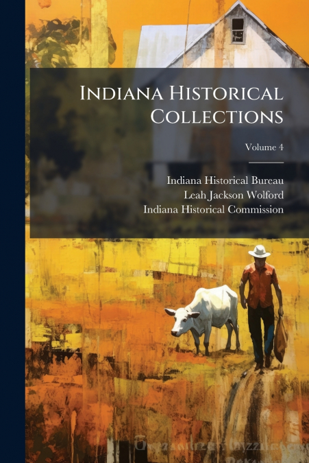 Indiana Historical Collections; Volume 4