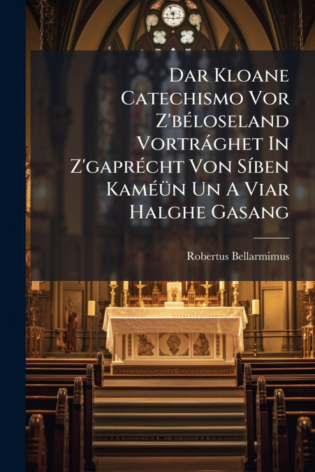 Dar Kloane Catechismo Vor Z’béloseland Vortrághet In Z’gaprécht Von Síben Kaméün Un A Viar Halghe Gasang