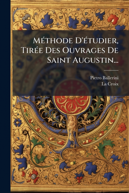 Méthode D’étudier, Tirée Des Ouvrages De Saint Augustin...