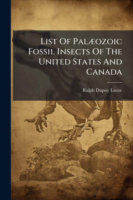 List Of Palæozoic Fossil Insects Of The United States And Canada