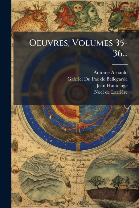 Oeuvres, Volumes 35-36...