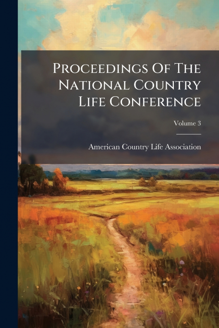 Proceedings Of The National Country Life Conference; Volume 3