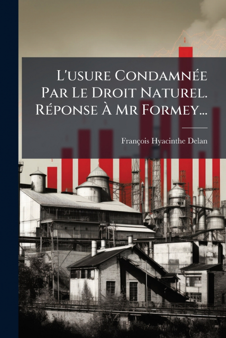 L’usure Condamnée Par Le Droit Naturel. Réponse À Mr Formey...
