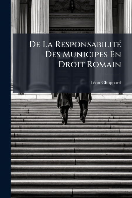 De La Responsabilité Des Municipes En Droit Romain