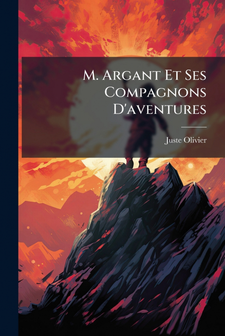 M. Argant Et Ses Compagnons D’aventures