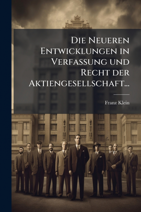Die Neueren Entwicklungen in Verfassung und Recht der Aktiengesellschaft...