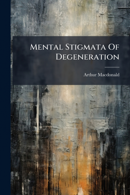 Mental Stigmata Of Degeneration