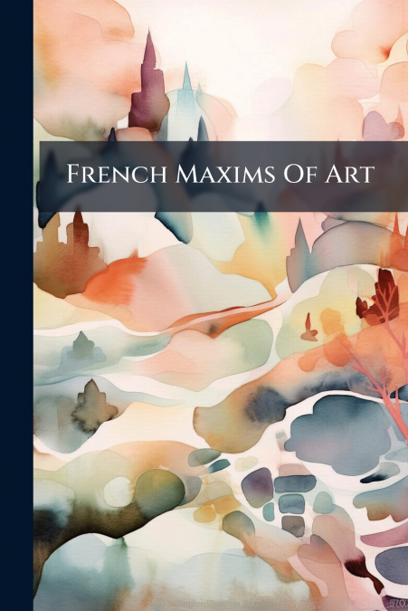 French Maxims Of Art