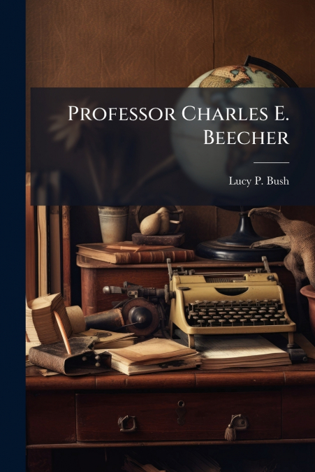 Professor Charles E. Beecher