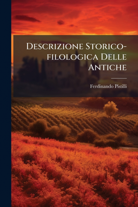 Descrizione Storico-filologica Delle Antiche