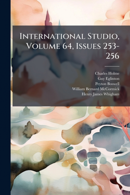 International Studio, Volume 64, Issues 253-256