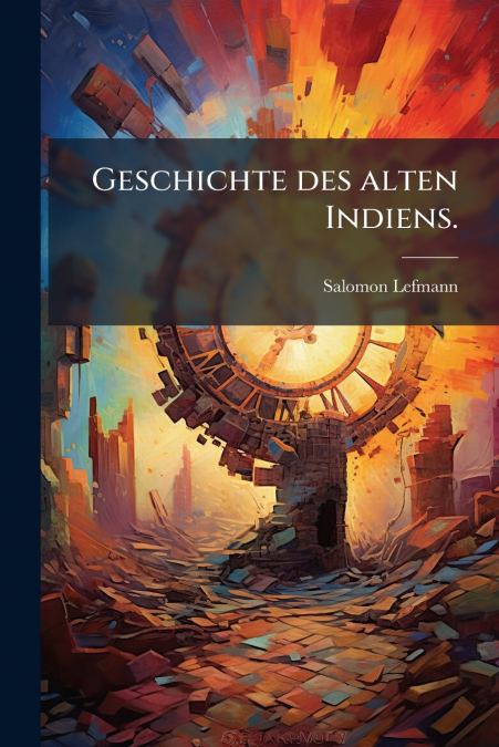 Geschichte des alten Indiens.