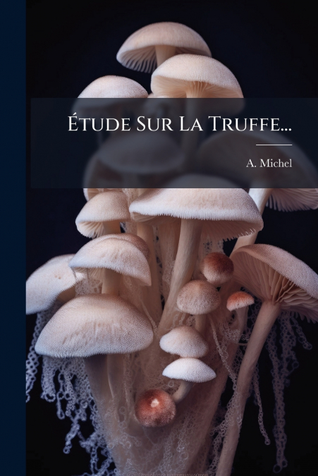 Étude Sur La Truffe...
