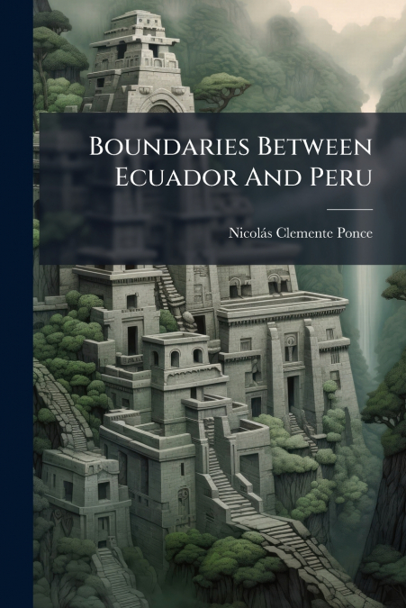 Boundaries Between Ecuador And Peru