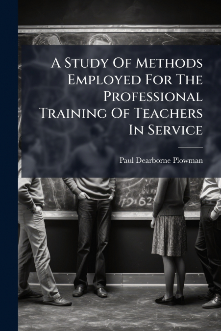A Study Of Methods Employed For The Professional Training Of Teachers In Service