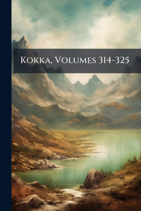 Kokka, Volumes 314-325