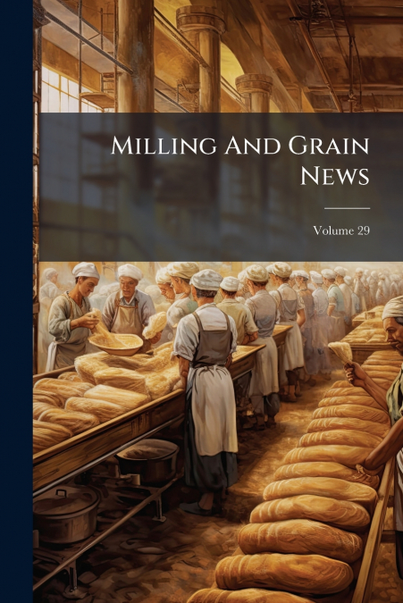 Milling And Grain News; Volume 29