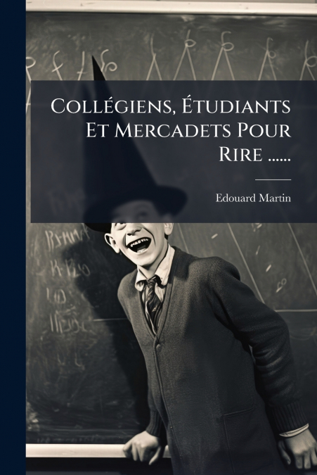 Collégiens, Étudiants Et Mercadets Pour Rire ......