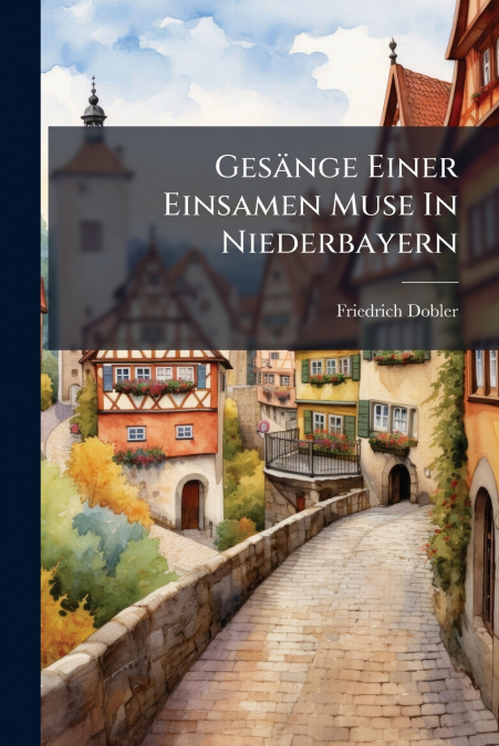 Gesänge Einer Einsamen Muse In Niederbayern