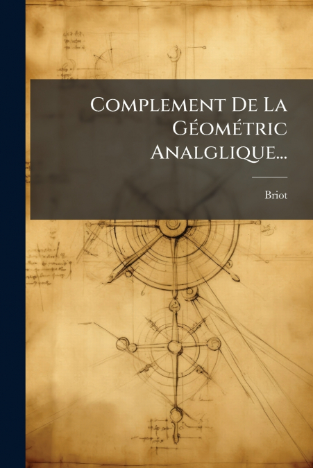 Complement De La Géométric Analglique...