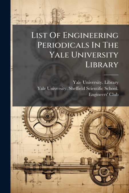 List Of Engineering Periodicals In The Yale University Library