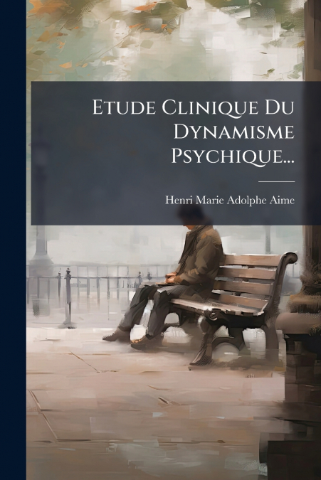 Etude Clinique Du Dynamisme Psychique...