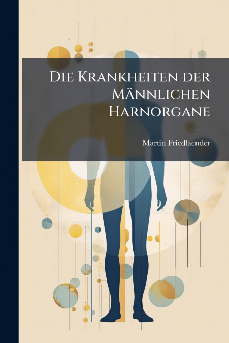 Die Krankheiten der Männlichen Harnorgane