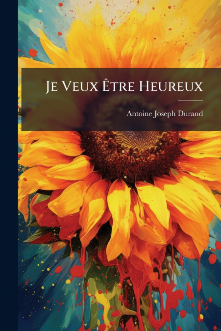 Je Veux Être Heureux