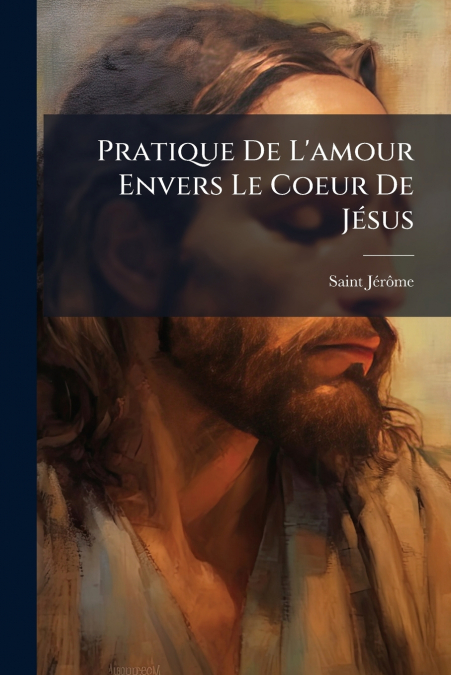 Pratique De L’amour Envers Le Coeur De Jésus