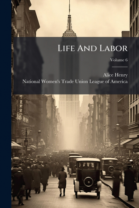 Life And Labor; Volume 6