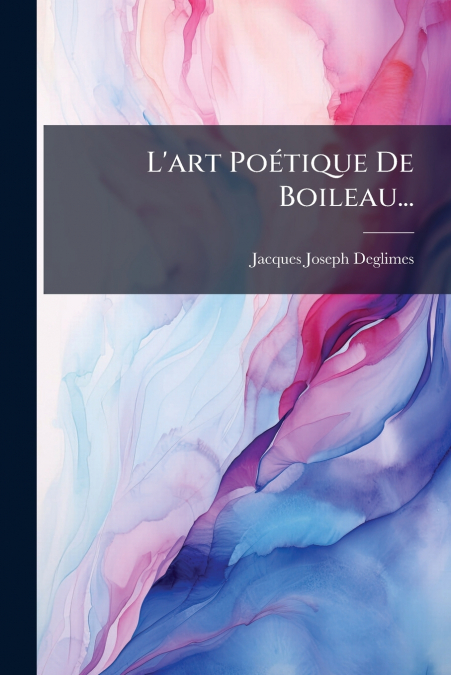 L’art Poétique De Boileau...