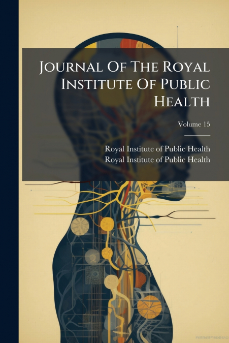 Journal Of The Royal Institute Of Public Health; Volume 15
