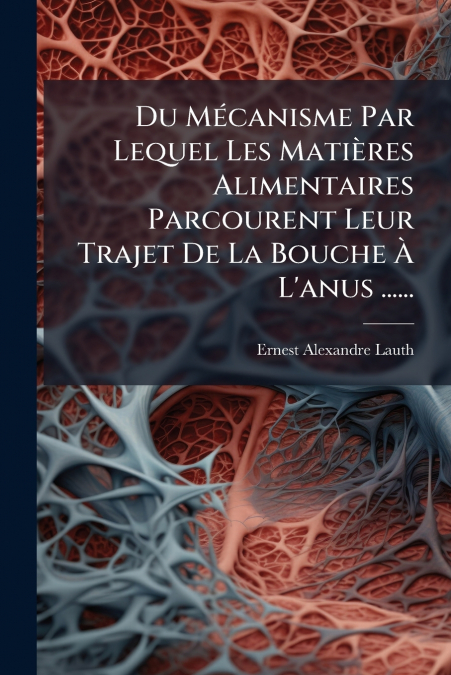 Du Mécanisme Par Lequel Les Matières Alimentaires Parcourent Leur Trajet De La Bouche À L’anus ......