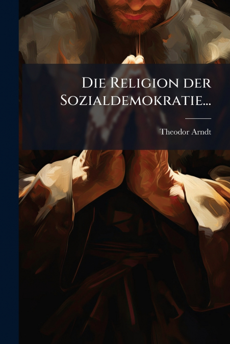 Die Religion der Sozialdemokratie...
