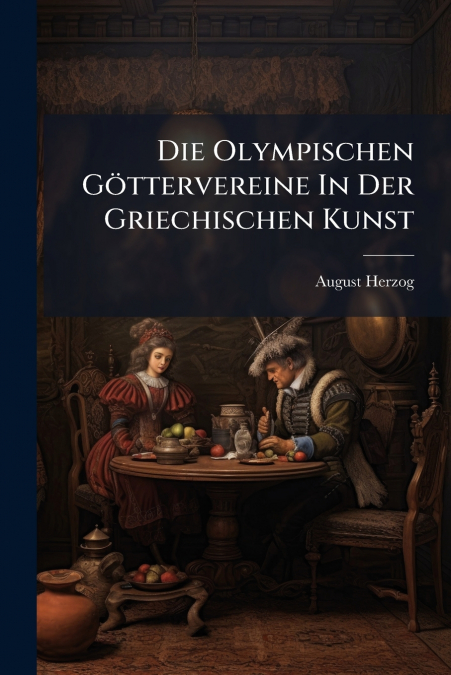 Die Olympischen Göttervereine In Der Griechischen Kunst