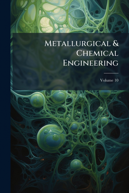 Metallurgical & Chemical Engineering; Volume 10