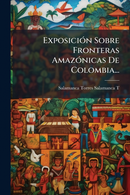 Exposición Sobre Fronteras Amazónicas De Colombia...