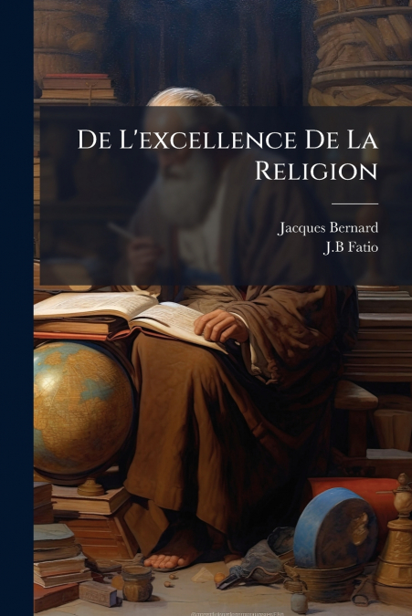 De L’excellence De La Religion
